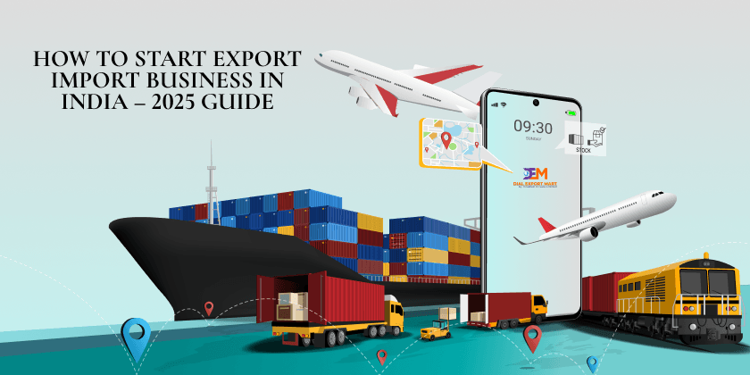 How to Start Export Import Business in India Step by Step Guide for 2025